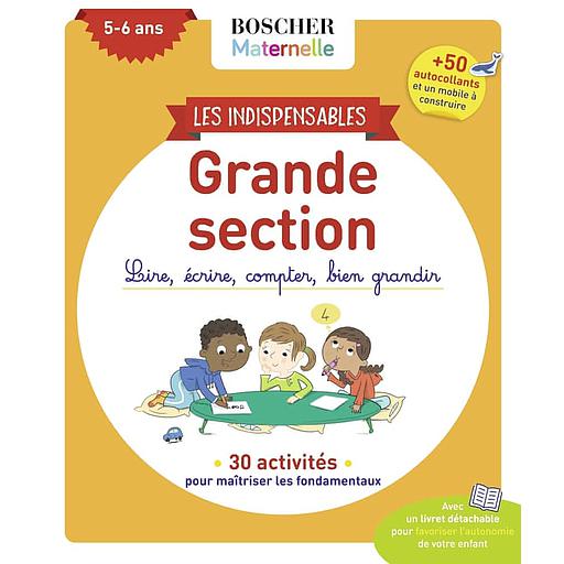 Les indispensables de grande section  - Lire, écrire, compter, bien grandir