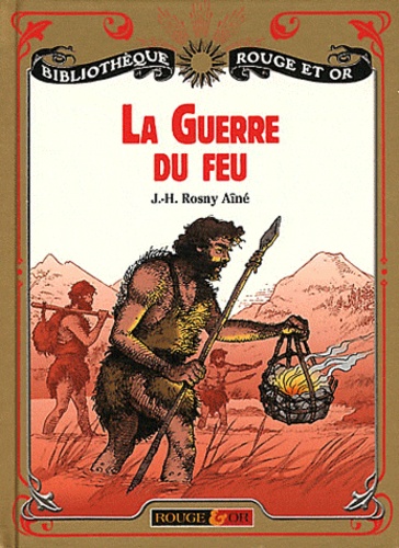 La guerre du feu  - Roman des âges farouches