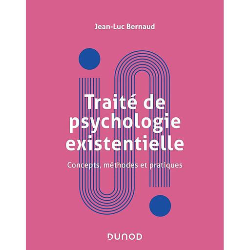 Traité de la psychologie existentielle  - Concepts, méthodes et pratiques