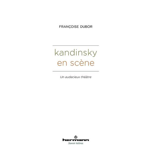 Kandinsky en scène  - Un audacieux théâtre