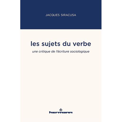 Les sujets du verbe  - Une critique de l'écriture sociologique