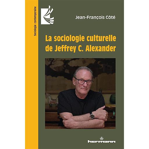 La sociologie culturelle de Jeffrey C. Alexander