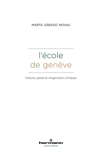 L'école de Genève  - Histoire, geste et imagination critiques
