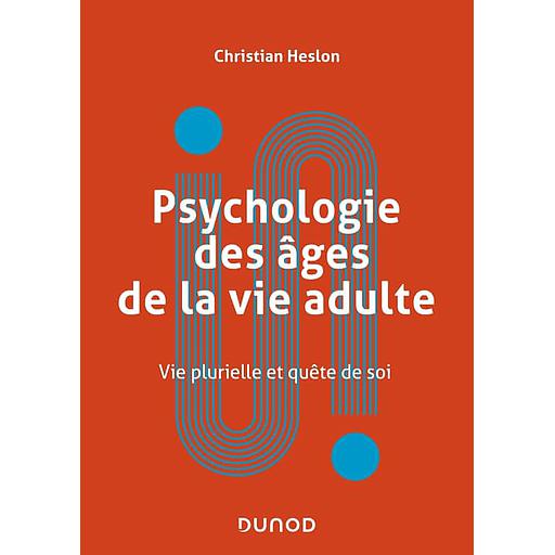 Psychologie des âges de la vie adulte  - Vie plurielle et quête de soi