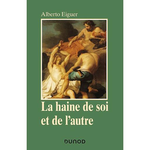 La haine de soi et de l'autre  - Psychanalyse de la stigmatisation