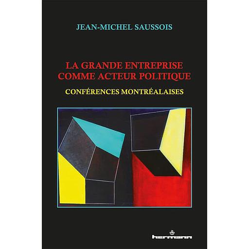 La grande entreprise comme acteur politique  - Conférences montréalaises