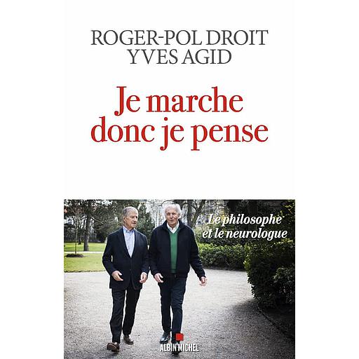 Je marche donc je pense  - Le philosophe et le neurologue