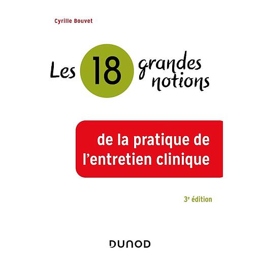 18 grandes notions de la pratique de l'entretien clinique
