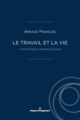 Le travail et la vie  - Transformations actuelles du travail
