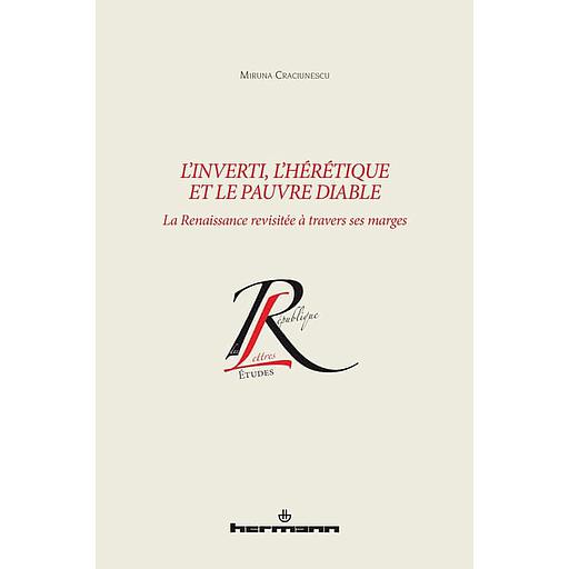 L'inverti, l'hérétique et le pauvre diable  - La Renaissance revisitée à travers ses marges