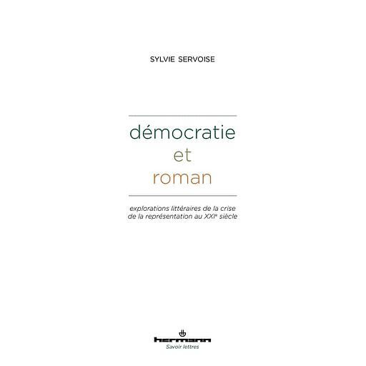 Démocratie et roman  - Explorations littéraires de la crise de la représentation au XXIe siècle