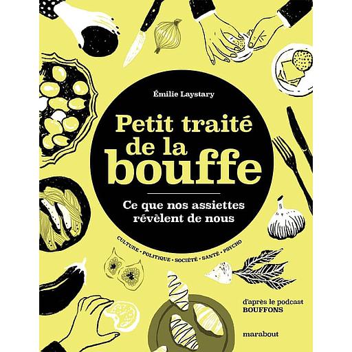 Petit traité de la bouffe  - Ce que nos assiettes révèlent de nous