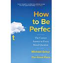 How to be Perfect