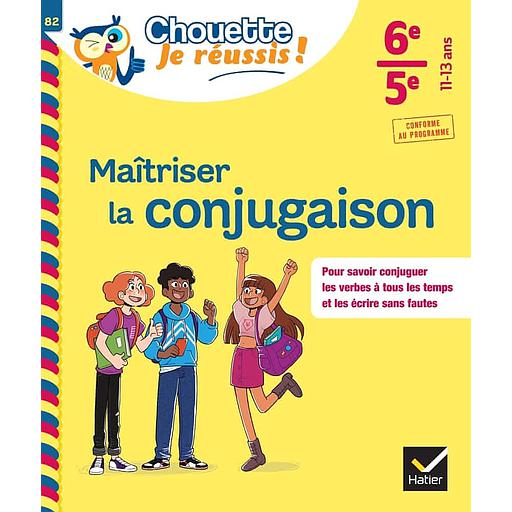 Maîtriser la conjugaison 6e/5e