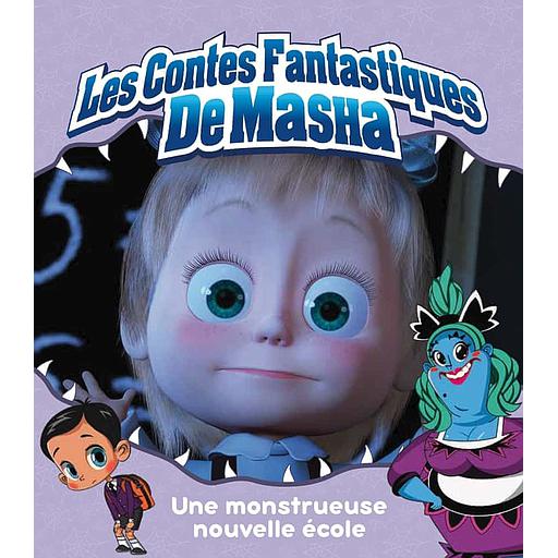 Les contes fantastiques de Masha - Une monstrueuse nouvelle école