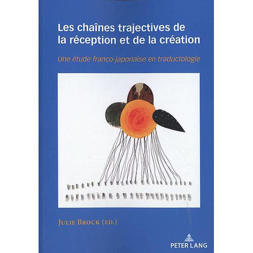 Les chaînes trajectives de la réception et de la création  - Une étude franco-japonaise en traductologie