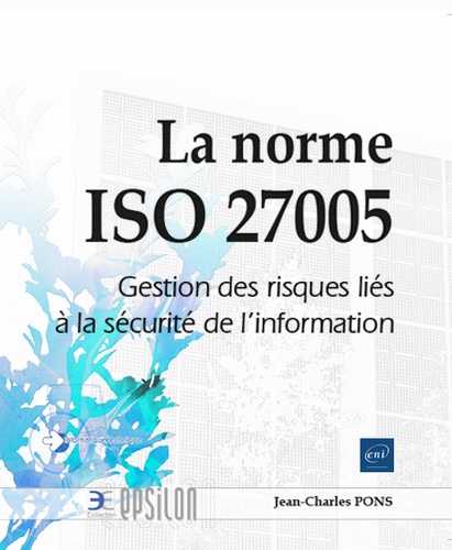 La norme ISO 27005  - Gestion des risques liés à la sécurité de l'information