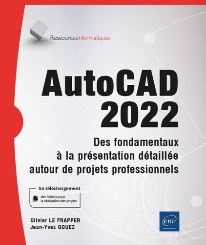 AutoCAD 2022  - Des fondamentaux à la présentation détaillée autour de projets professionnels