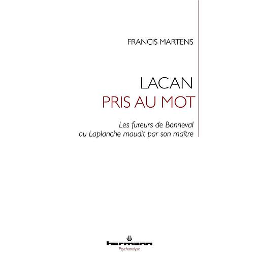 Lacan pris au mot  - Les fureurs de Bonneval ou Laplanche maudit par son maître