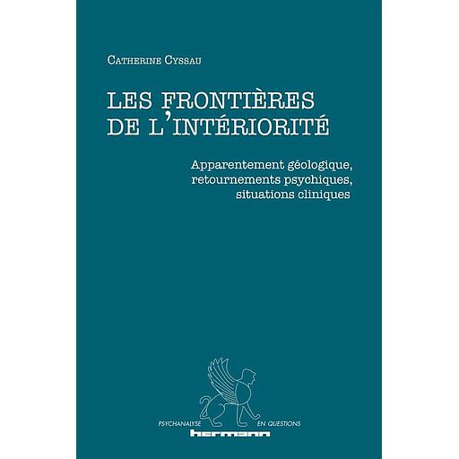 Les frontières de l'intériorité  - Apparentement géologique, retournements psychiques, situations cliniques