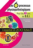 Les 6 processus physiopathologiques - Pour les 3 ans du D.E.I: L'essentiel en 200 fiches ! (Hors collection) (French Edition)