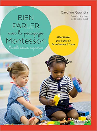 Bien parler avec Montessori (0-3 ans) - Nouvelle édition augmentée: 30 activités pas-à-pas de la naissance à 3 ans. Coffret comprenant un livre de 30 ... cartes récapitulant les différentes familles