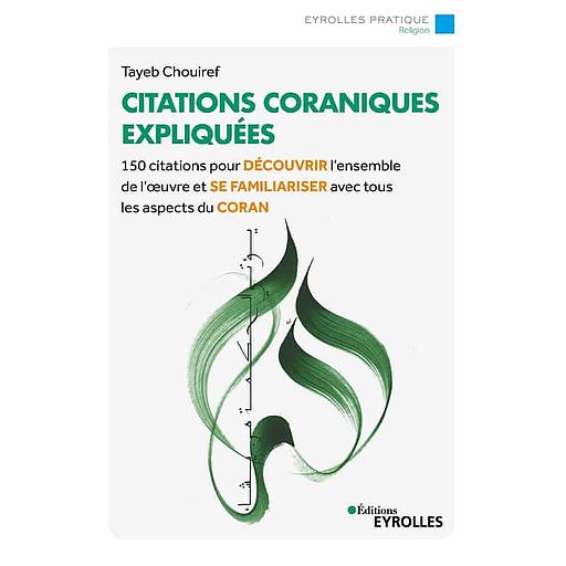 Citations coraniques expliquées - 150 citations pour découvrir tous les aspects du Coran