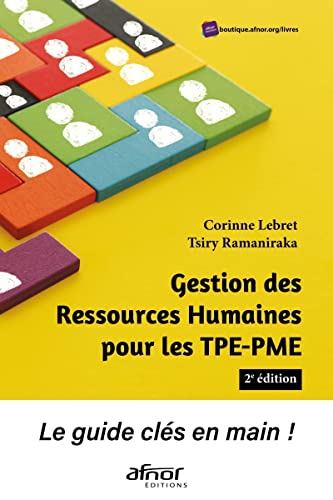 Gestion des Ressources Humaines pour les TPE-PME: Le guide clés en main !