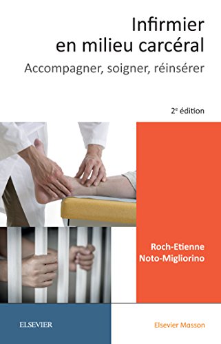Infirmier en milieu carcéral: Accompagner, soigner, réinsérer (Hors collection) (French Edition)