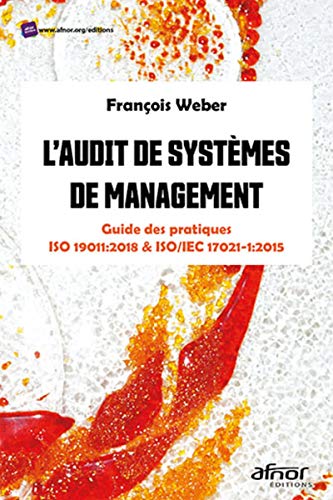 L'audit de systèmes de management: Guide des pratiques - ISO 19011:2018 et ISO/IEC 17021-1:2015 (AFNOR) (French Edition)