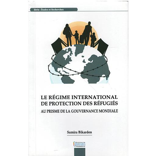 LE RÉGIME INTERNATIONAL DE PROTECTION DES RÉFUGIÉS