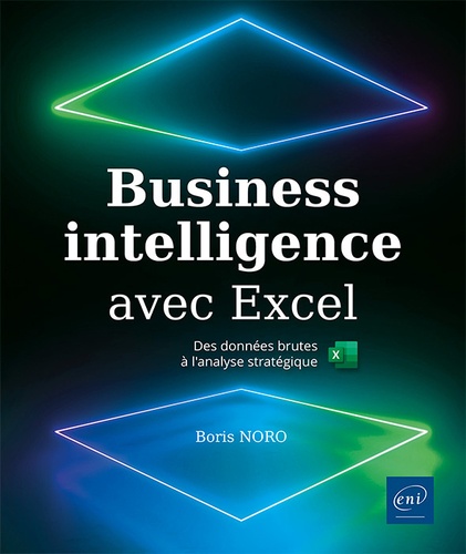 Business Intelligence avec Excel  - Des données brutes à l'analyse stratégique