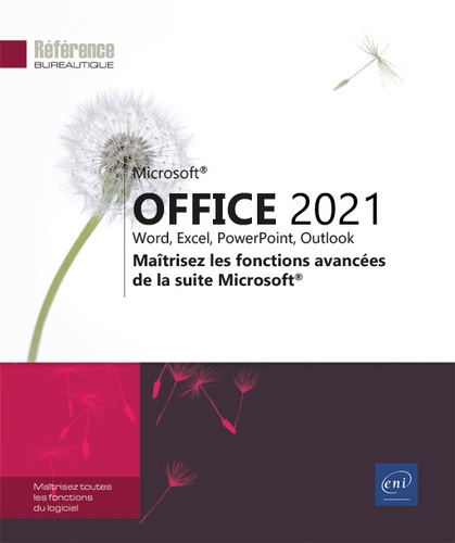 Office 2021 : Word, Excel, PowerPoint, Outlook  - Maîtrisez les fonctions avancées de la suite Microsoft