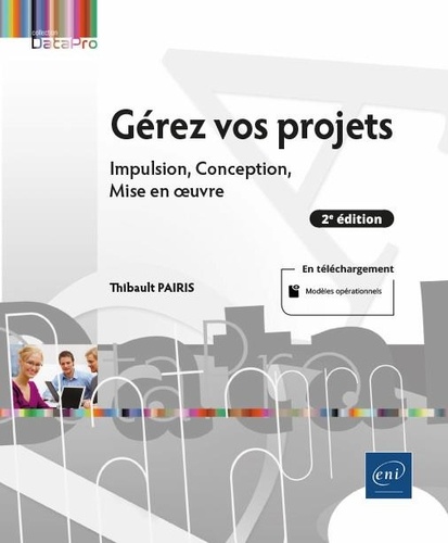 Gérez vos projets  - Impulsion, Conception, Mise en oeuvre
