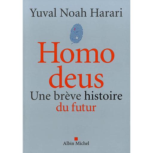 Homo deus  - Une brève histoire du futur