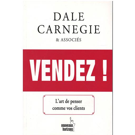 VENDEZ ! L’ART DE PENSER COMME VOS CLIENTS