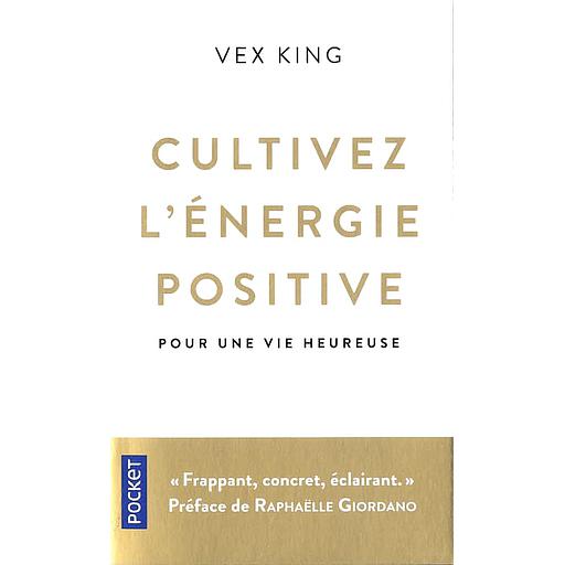 Cultivez l'energie positive  - Pour une vie heureuse