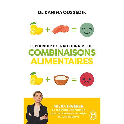 Le pouvoir extraordinaire des combinaisons alimentaires  - Mieux digérer, la méthode scientifique pour retrouver son énergie et sa silhouette