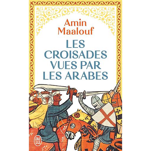Les Croisades vues par les Arabes