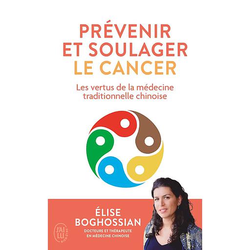 Prévenir et soulager le cancer  - Les vertus de la médecine traditionnelle chinoise