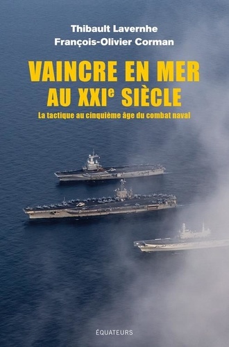 Vaincre en mer au XXI siècle - La tactique au cinquième âge du combat naval