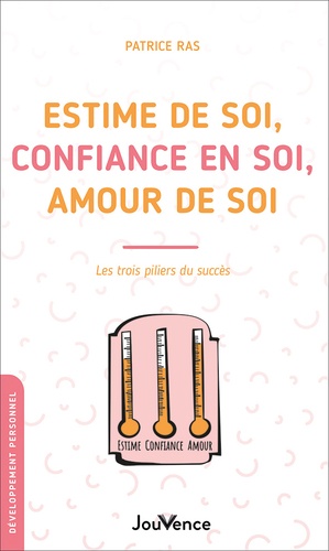 Estime de soi, confiance en soi, amour de soi  - Les trois pilliers du succès
