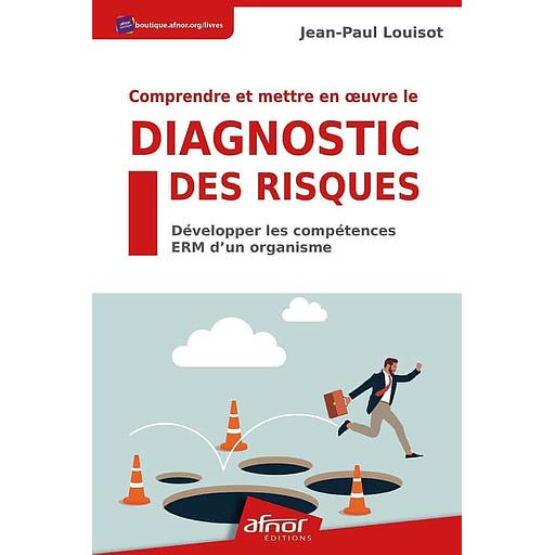 Comprendre et mettre en oeuvre le diagnostic des risques  - Développer les compétences ERM d'un organisme
