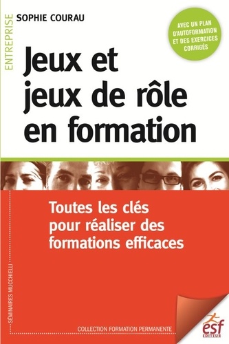 Jeux et jeux de rôle en formation  - Toutes les clés pour réaliser des formations efficaces