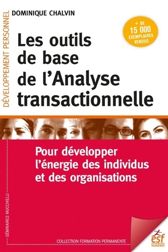 Les outils de base de l'Analyse transactionnelle  - Pour développer l'énergie des individus et des organisations