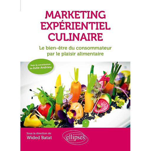 Marketing expérientiel culinaire - Le bien-être du consommateur par le plaisir alimentaire