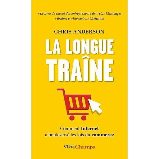 La Longue Traîne  - Comment Internet a bouleversé les lois du commerce