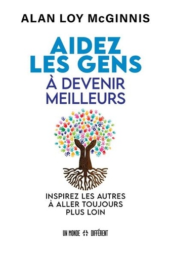 Aidez les gens à devenir meilleurs  - Inspirez les autres à aller toujours plus loin