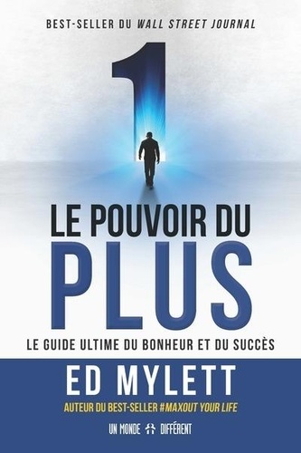 Le pouvoir du plus  - Le guide ultime du bonheur et du succès