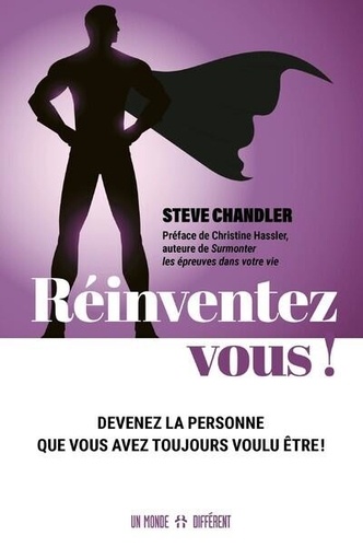 Réinventez-vous !  - Devenez la personne que vous avez toujours voulu être